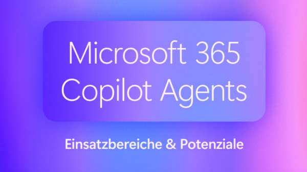 Microsoft 365 Copilot Agents: Einsatzbereiche & Potenziale