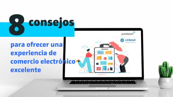 Ebook | 8 consejos para ofrecer una experiencia de comercio electrónico excelente