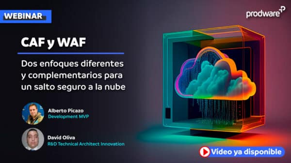 CAF y WAF: dos enfoques diferentes y complementarios para un salto seguro a la nube