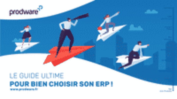 Le guide ultime pour bien choisir son ERP !