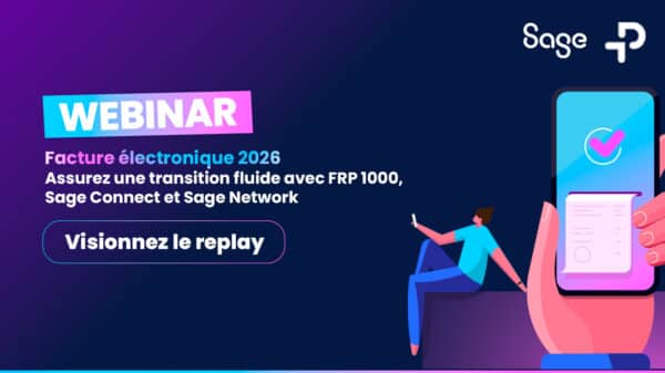 Facture électronique : soyez prêt dès 2026 avec Sage Connect et Sage Network