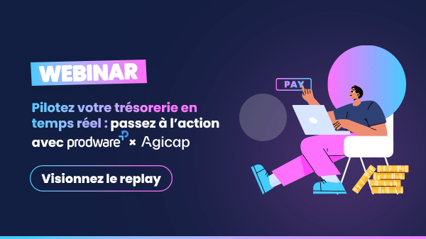 Pilotez votre trésorerie en temps réel: passez à l&rsquo;action avec Prodware & Agicap !
