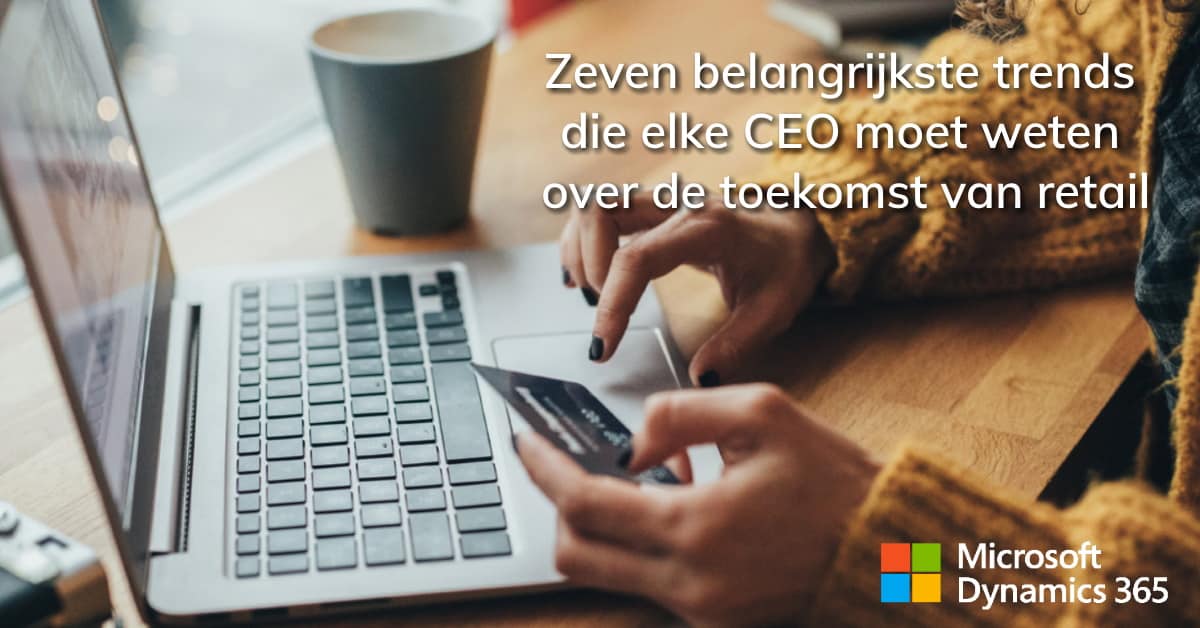 Zeven belangrijkste trends die elke CEO moet weten over de toekomst van retail