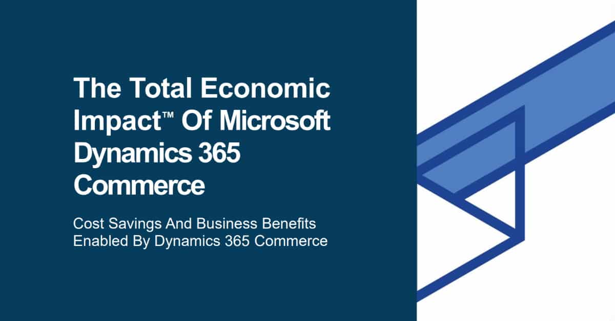 The Total Economic Impact of Microsoft Dynamics 365 Commerce