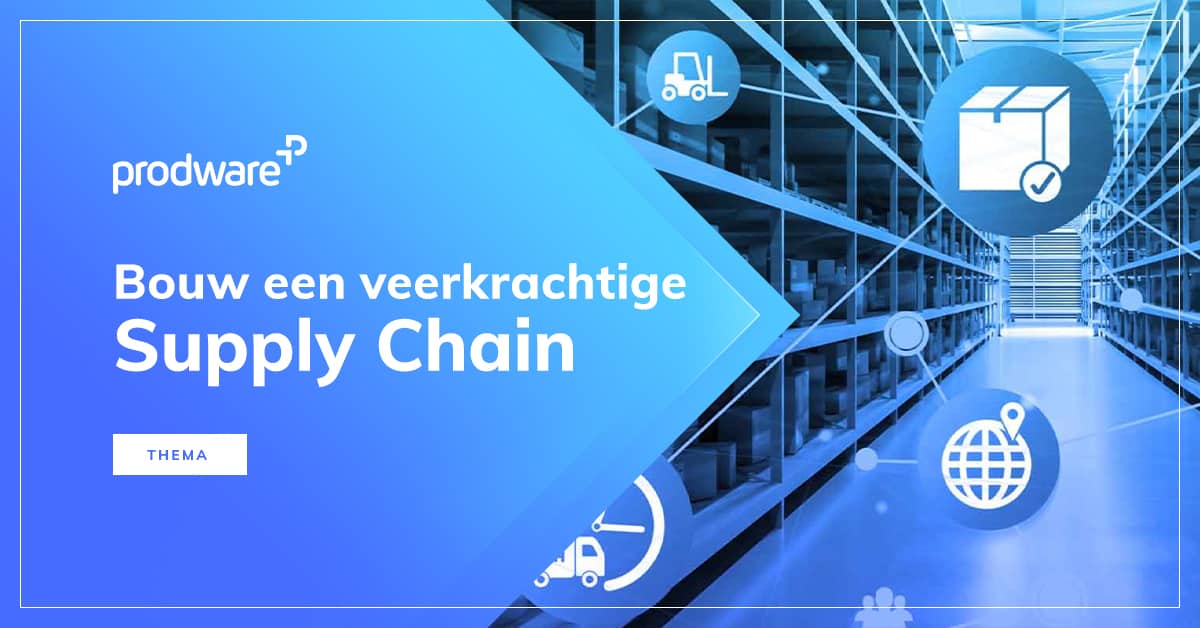 Aarde Elementair federatie Supply Chain Management is cruciaal | Prodware Nederland