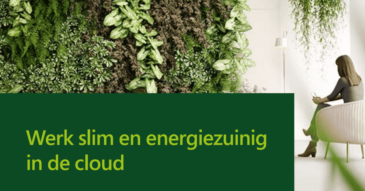 Werk slim en energiezuinig in de cloud